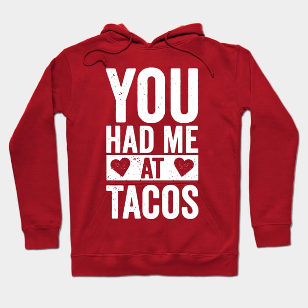 You Had Me At Tacos Hoodie by DetourShirts